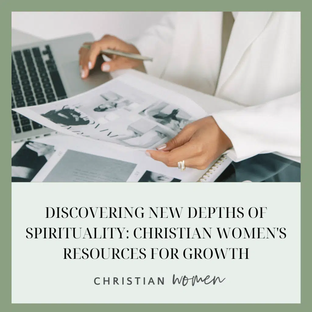 Discovering New Depths of Spirituality: Christian Women's Resources for Growth